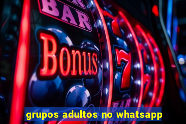 grupos adultos no whatsapp